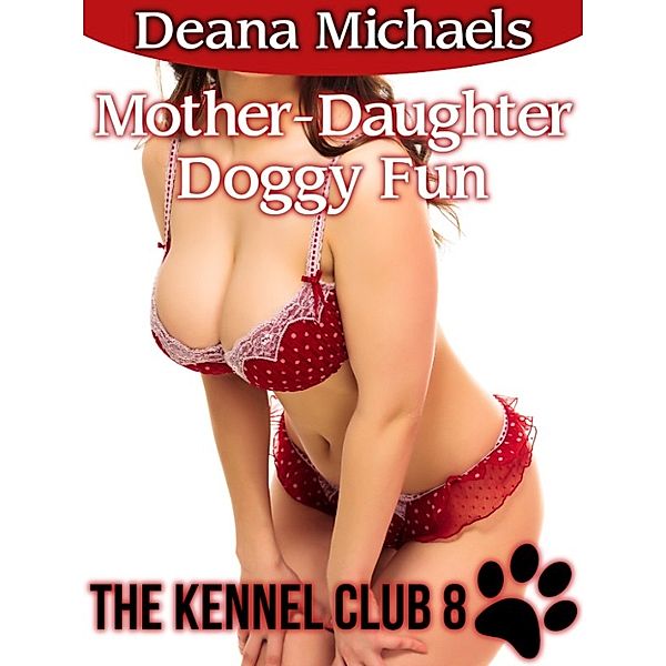 Kennel Club: Mother-Daughter Doggy Fun (The Kennel Club 8), Deana Michaels