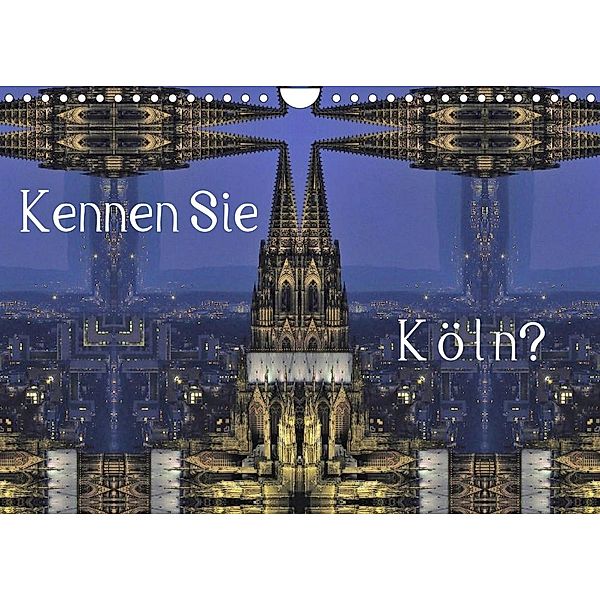 Kennen Sie Köln? (Wandkalender 2023 DIN A4 quer), Renate Grobelny