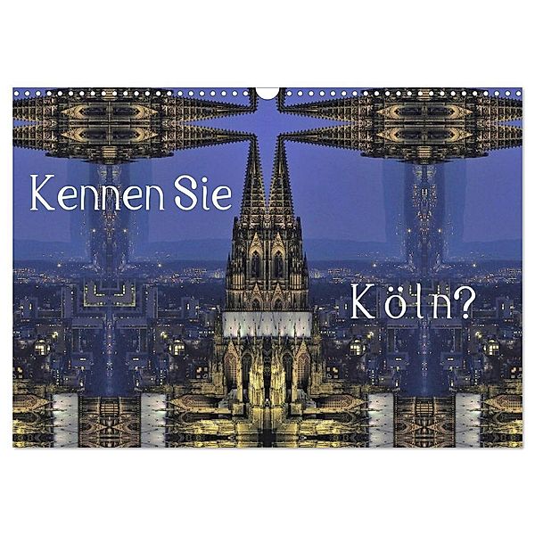 Kennen Sie Köln? (Wandkalender 2024 DIN A3 quer), CALVENDO Monatskalender, Renate Grobelny