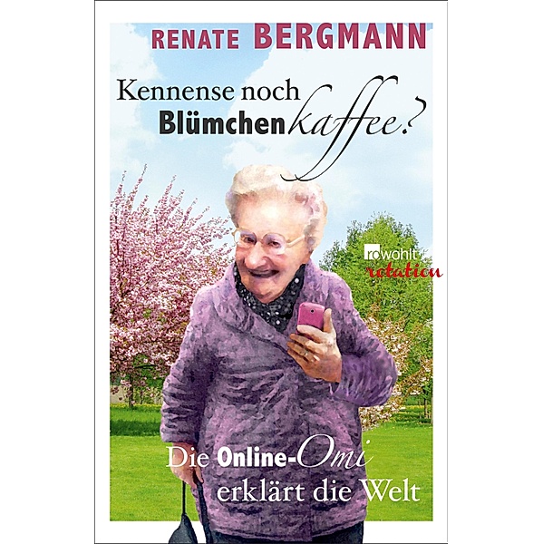 Kennense noch Blümchenkaffee? / Online-Omi Bd.3, Renate Bergmann