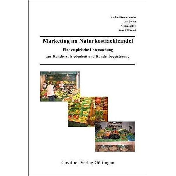 Kennerknecht, R: Marketing im Naturfachhandel: Eine empirisc, Raphael Kennerknecht, Jan Bolten, Achim Spiller, Anke Zühlsdorf