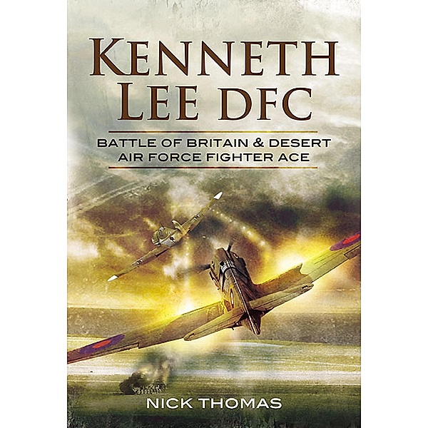 Kenneth Lee DFC / Pen & Sword Aviation, Nick Thomas