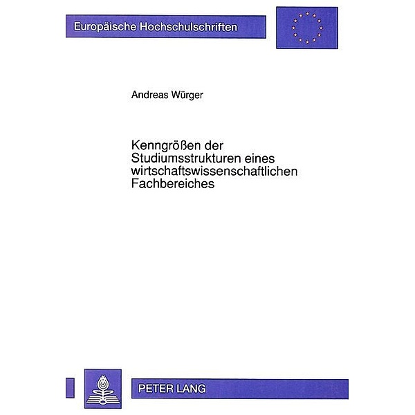 Kenngrößen der Studiumsstrukturen eines wirtschaftswissenschaftlichen Fachbereiches, Andreas Würger