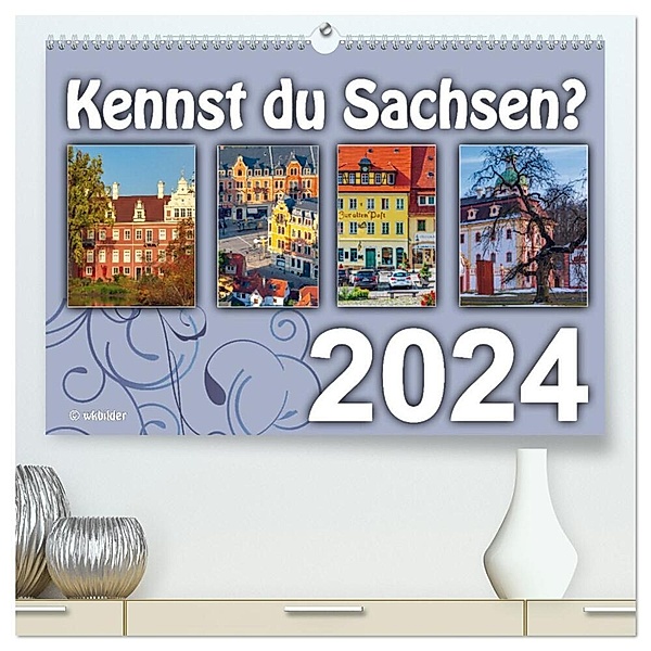 Kennst du Sachsen? (hochwertiger Premium Wandkalender 2024 DIN A2 quer), Kunstdruck in Hochglanz, Birgit Harriette Seifert