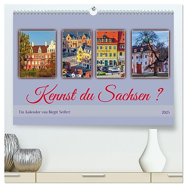 Kennst du Sachsen? (hochwertiger Premium Wandkalender 2025 DIN A2 quer), Kunstdruck in Hochglanz, Calvendo, Birgit Harriette Seifert