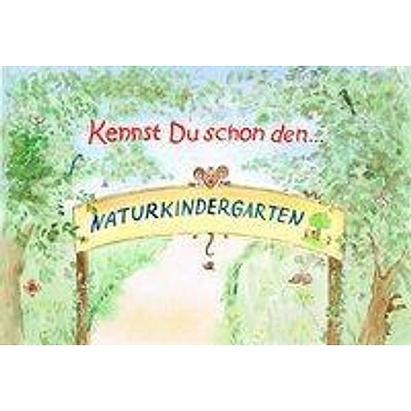 Kennst Du schon den... Naturkindergarten, Ines Ries