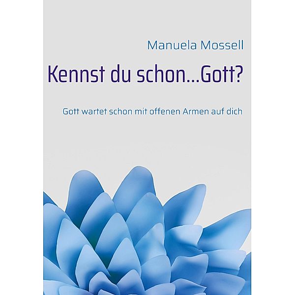 Kennst du schon...Gott? / Kennst du schon ... Bd.1, Manuela Mossell