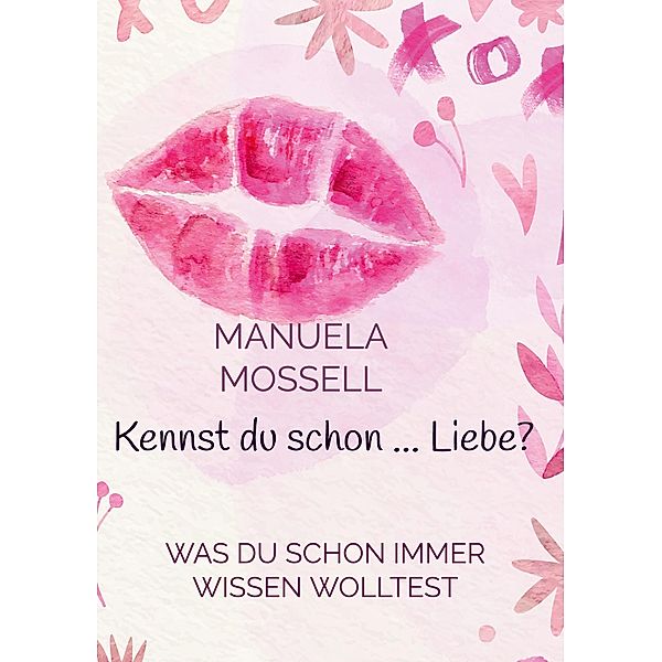 Kennst du schon ... Liebe? / Kennst du schon ... Bd.2, Manuela Mossell