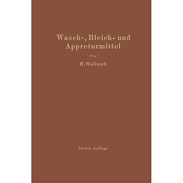 Kenntnis der Wasch-, Bleich- und Appreturmittel, Heinrich Walland