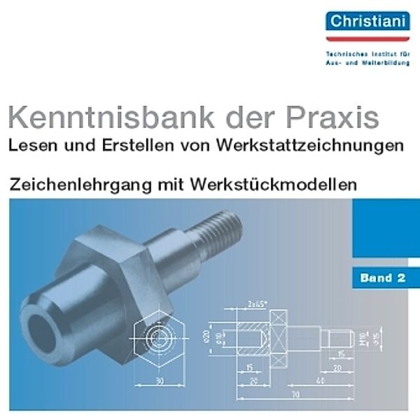 Kenntnisbank der Praxis, 2 Bde.: Bd.2 Zeichenlehrgang mit Werkstückmodellen