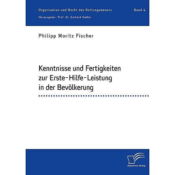 Kenntnisse und Fertigkeiten zur Erste-Hilfe-Leistung in der Bevölkerung, Philipp Moritz Fischer, Gerhard Nadler