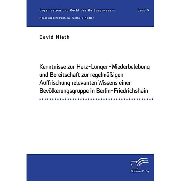 Kenntnisse zur Herz-Lungen-Wiederbelebung und Bereitschaft zur regelmäßigen Auffrischung relevanten Wissens einer Bevölkerungsgruppe in Berlin-Friedrichshain, David Nieth, Gerhard Nadler