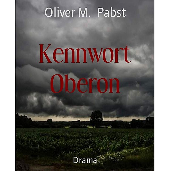 Kennwort Oberon, Oliver M. Pabst