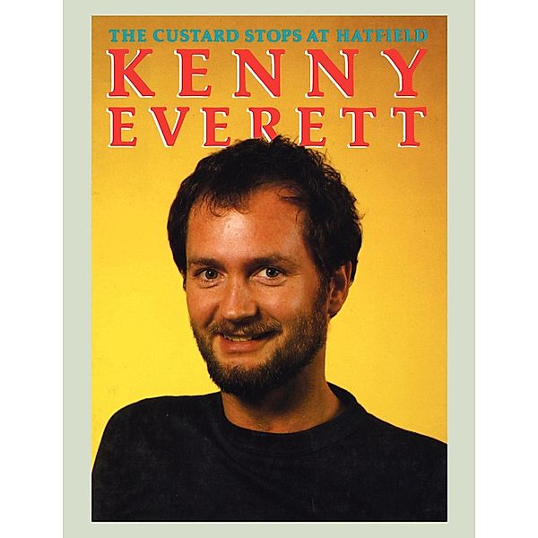 Kenny Everett: The Custard Stops at Hatfield, Kenny Everett