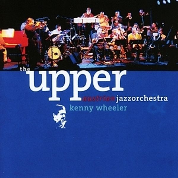 Kenny Wheeler, Upper Austrian Jazzorchestra