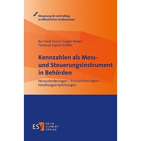 Kennzahlen als Mess- und Steuerungsinstrument in Behörden, Bernhard Hirsch, Jürgen Weber, Fabienne-Sophie Schäfer