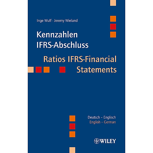 Kennzahlen IFRS-Abschluss. Ratios IFRS-Financial Statements, Inge Wulf, Jeremy Wieland