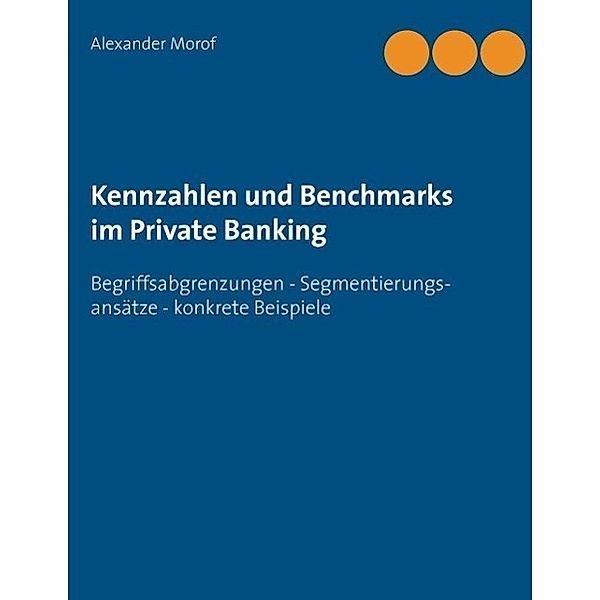 Kennzahlen und Benchmarks im Private Banking, Alexander Morof