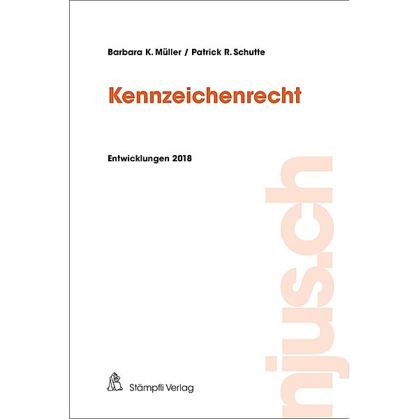 Kennzeichenrecht / njus.ch Bd.2018, Barbara K. Müller, Patrick R. Schutte