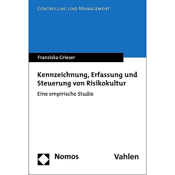 Kennzeichnung, Erfassung und Steuerung von Risikokultur / Controlling und Management Bd.21, Franziska Grieser