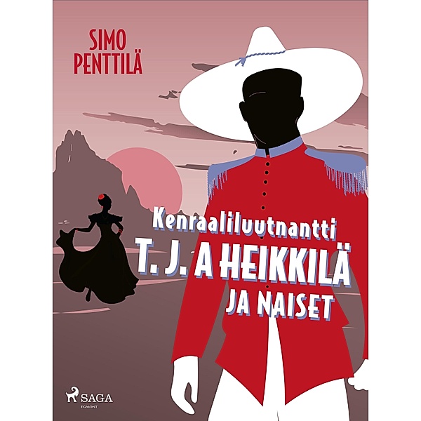 Kenraaliluutnantti T. J. A Heikkilä ja naiset / T, J, A, Heikkilä Bd.1, Simo Penttilä