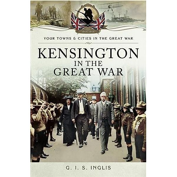 Kensington in the Great War, G. I. S Inglis