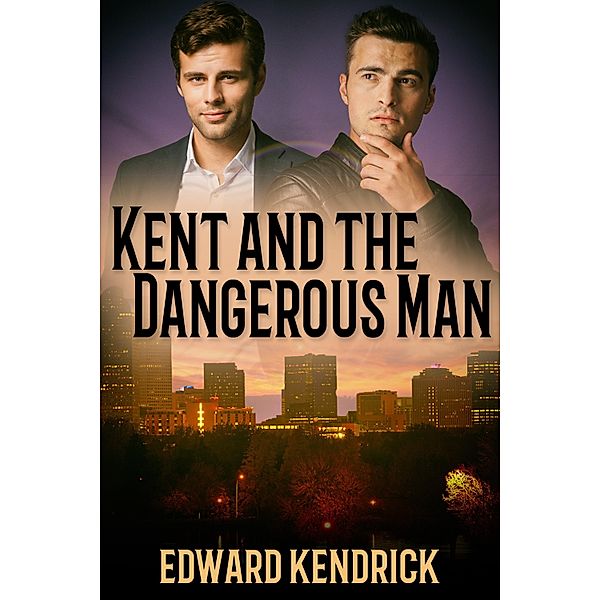 Kent and the Dangerous Man / JMS Books LLC, Edward Kendrick