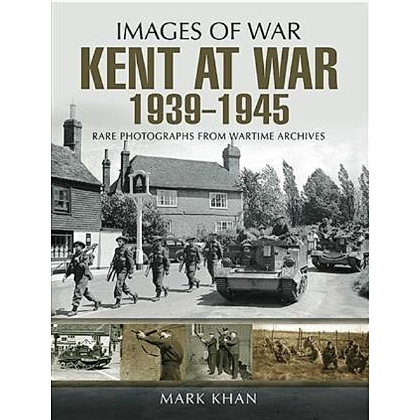 Kent at War 1939 to 1945, Mark Khan