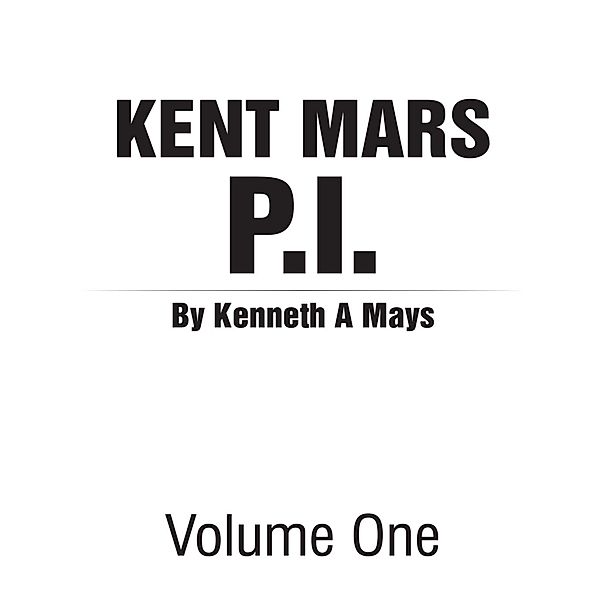 Kent Mars P I : Volume One, Kenneth Mays