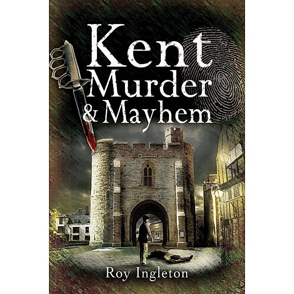 Kent Murder & Mayhem, Roy Ingleton