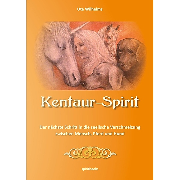 Kentaur-Spirit / Reittherapie Bd.2, Ute Wilhelms