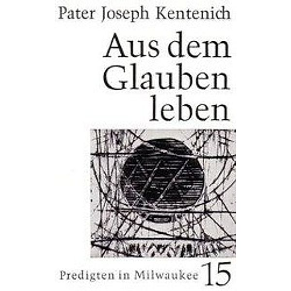 Kentenich, J: Aus dem Glauben leben, Joseph Kentenich
