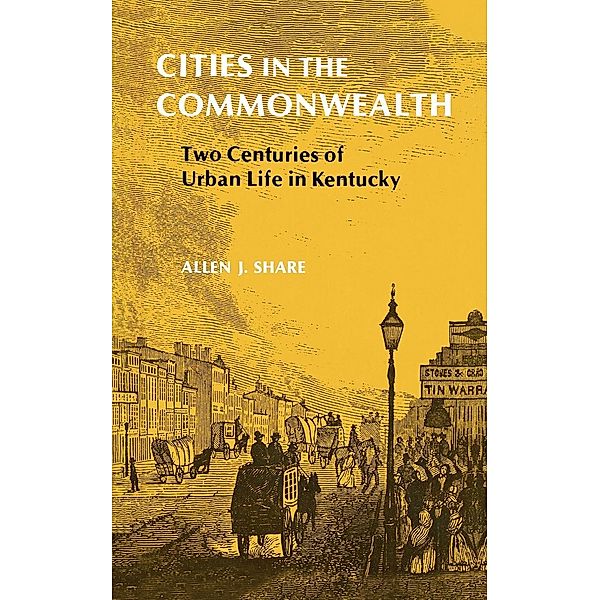 Kentucky Bicentennial Bookshelf: Cities in the Commonwealth, Allen J. Share