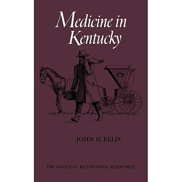 Kentucky Bicentennial Bookshelf: Medicine in Kentucky, John H. Ellis