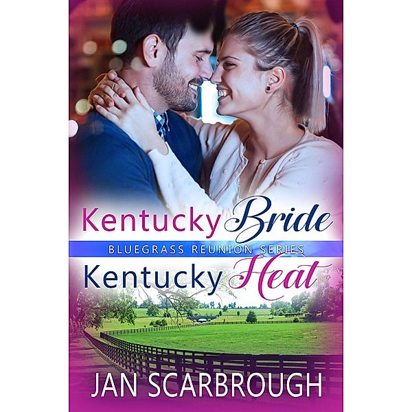 Kentucky Bride/Kentucky Heat (Bluegrass Reunion Series, #3) / Bluegrass Reunion Series, Jan Scarbrough