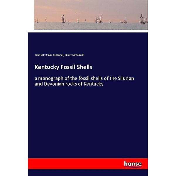 Kentucky Fossil Shells, Kentucky State Geologist, Henry Nettelroth