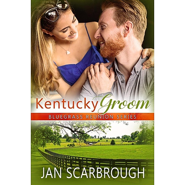 Kentucky Groom (Bluegrass Reunion Series, #5) / Bluegrass Reunion Series, Jan Scarbrough