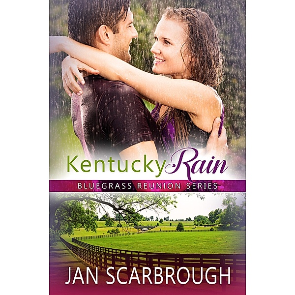 Kentucky Rain (Bluegrass Reunion Series, #7), Jan Scarbrough