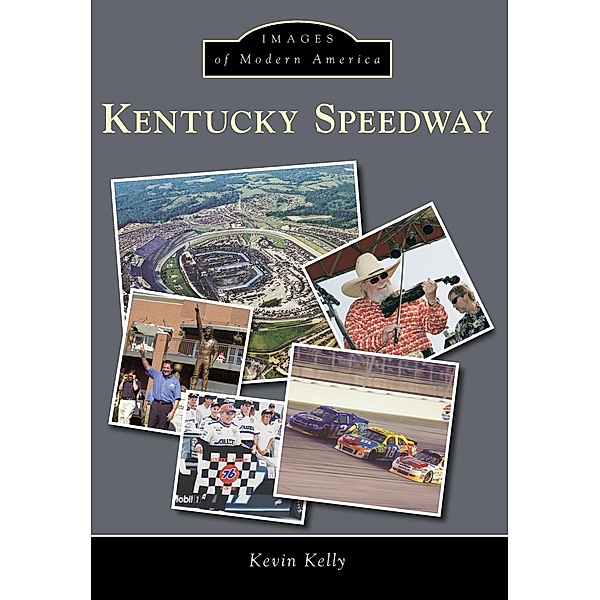 Kentucky Speedway, Kevin Kelly