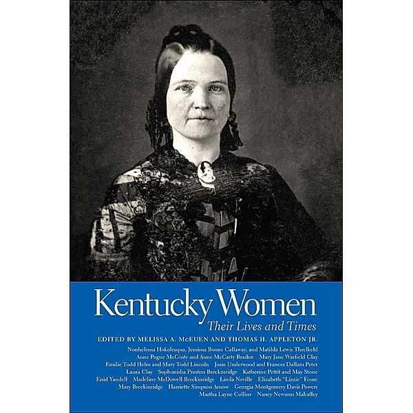 Kentucky Women / Southern Women:  Their Lives and Times Ser. Bd.13