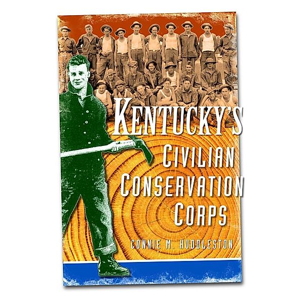 Kentucky's Civilian Conservation Corps, Connie M. Huddleston