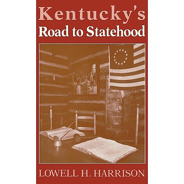 Kentucky's Road to Statehood, Lowell H. Harrison