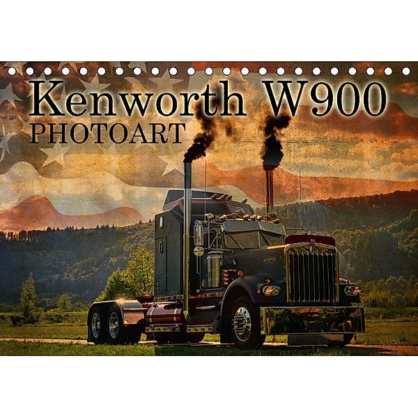 Kenworth W900 PHOTOART (Tischkalender 2018 DIN A5 quer) Dieser erfolgreiche Kalender wurde dieses Jahr mit gleichen Bild, Ingo Laue