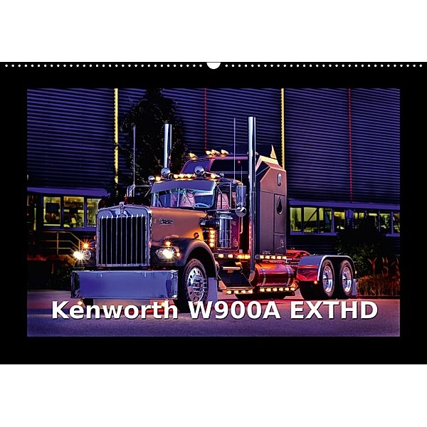 Kenworth W900A EXTHD (Wandkalender 2018 DIN A2 quer) Dieser erfolgreiche Kalender wurde dieses Jahr mit gleichen Bildern, Ingo Laue