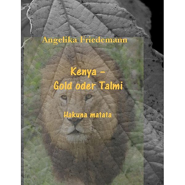Kenya - Gold oder Talmi, Angelika Friedemann