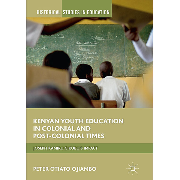 Kenyan Youth Education in Colonial and Post-Colonial Times, Peter Otiato Ojiambo