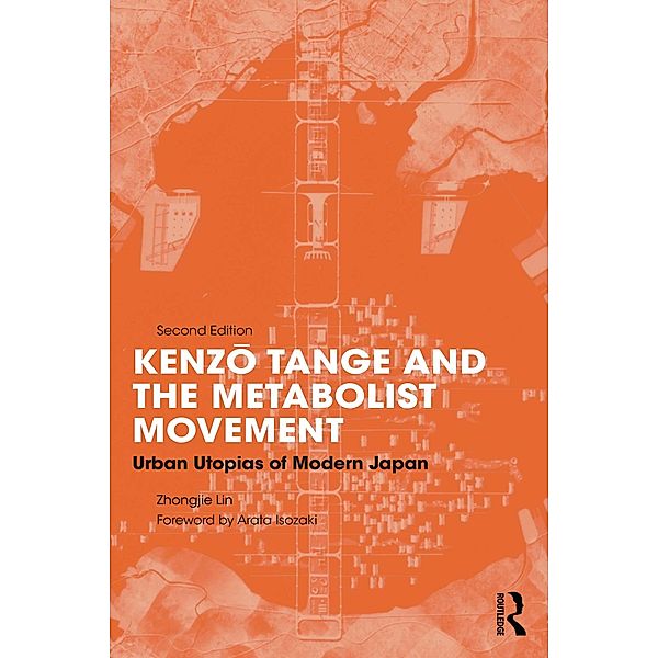 Kenzo Tange and the Metabolist Movement, Zhongjie Lin