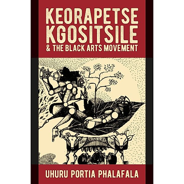 Keorapetse Kgositsile & the Black Arts Movement / African Articulations Bd.11, Uhuru Portia Phalafala