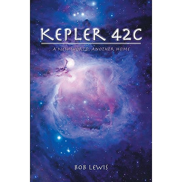 Kepler 42 / Page Publishing, Inc., Bob Lewis
