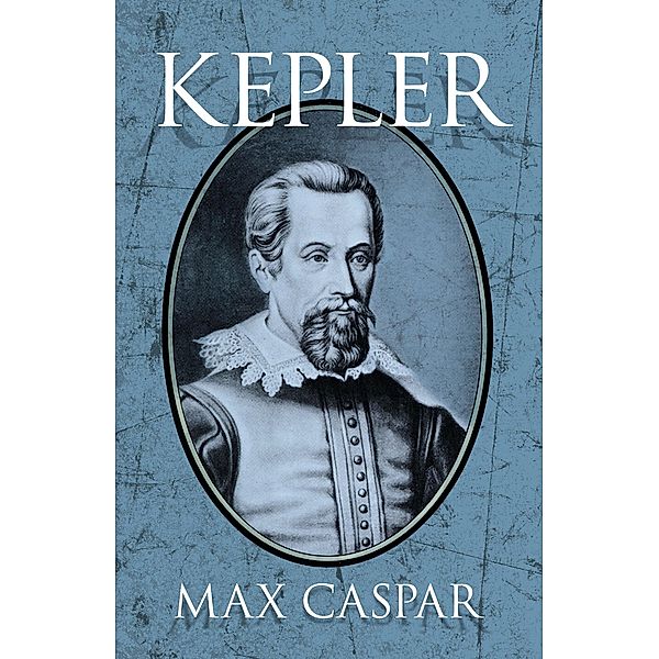 Kepler / Dover Books on Astronomy, Max Caspar